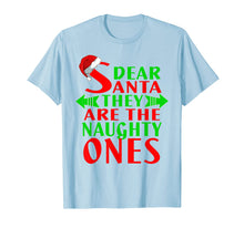 Load image into Gallery viewer, Dear Santa They Are Naughty Ones Christmas Funny T-Shirt
