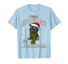Load image into Gallery viewer, I Want A Hippopotamus For Christmas Shirt | Xmas Hippo
