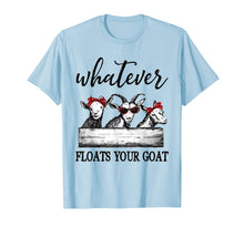 Load image into Gallery viewer, Whatever floats your goat t-shirt Funny goats lover tee-175858
