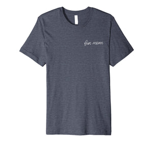 Fun Mom Novelty Sarcastic T-Shirt