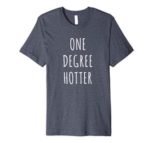 Load image into Gallery viewer, One Degree Hotter Shirt Graduation T-Shirt for Graduate
