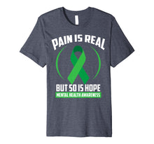 Load image into Gallery viewer, Pain Is Real But So Is Hope Mental Health Awareness Tee Gift
