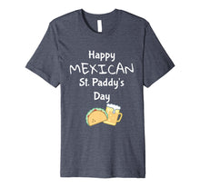 Load image into Gallery viewer, Funny Cinco de Mayo Shirts | Happy Mexican St Paddy's Day
