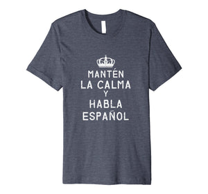 Keep Calm And Speak Spanish Funny Tee Shirt Quote