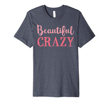 Load image into Gallery viewer, Beautiful Crazy Shirt Womens Ladies Country Music Song Lyric
