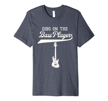 Load image into Gallery viewer, Dibs On The Bass Player Shirt Bassist Guitarist Gift Guitar
