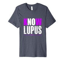 Load image into Gallery viewer, Funny Know Lupus Support Lupus T-shirt Awareness Quote Gift
