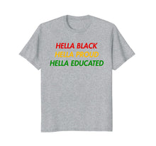 Load image into Gallery viewer, Hella Black Hella Proud Hella Educated T Shirt
