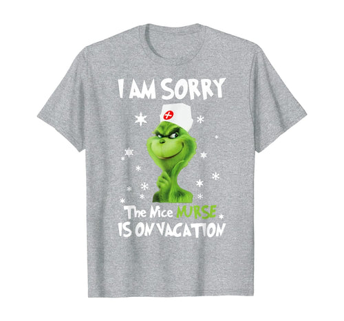 I'm Sorry The Nice-Nurse-Is On Vacation-Grinch-Switch T-Shirt