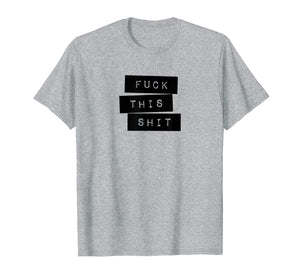 Fuck This Shit Classic Label Maker Style T-Shirt
