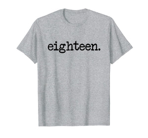 eighteen. - 18th Birthday T-Shirt