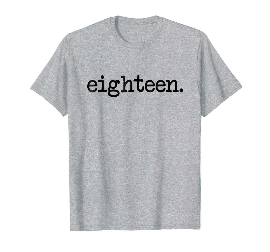eighteen. - 18th Birthday T-Shirt