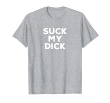 Load image into Gallery viewer, Suck My Dick Funny Sexual Shirt For Adults
