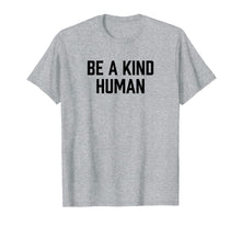 Load image into Gallery viewer, Inspirational Be A Kind Human Love One Another Simple TShirt
