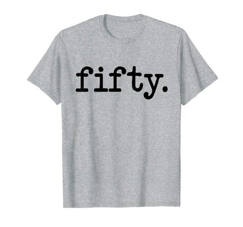 50 Years Old fifty. Funny 50th Birthday Gift Idea T-Shirt