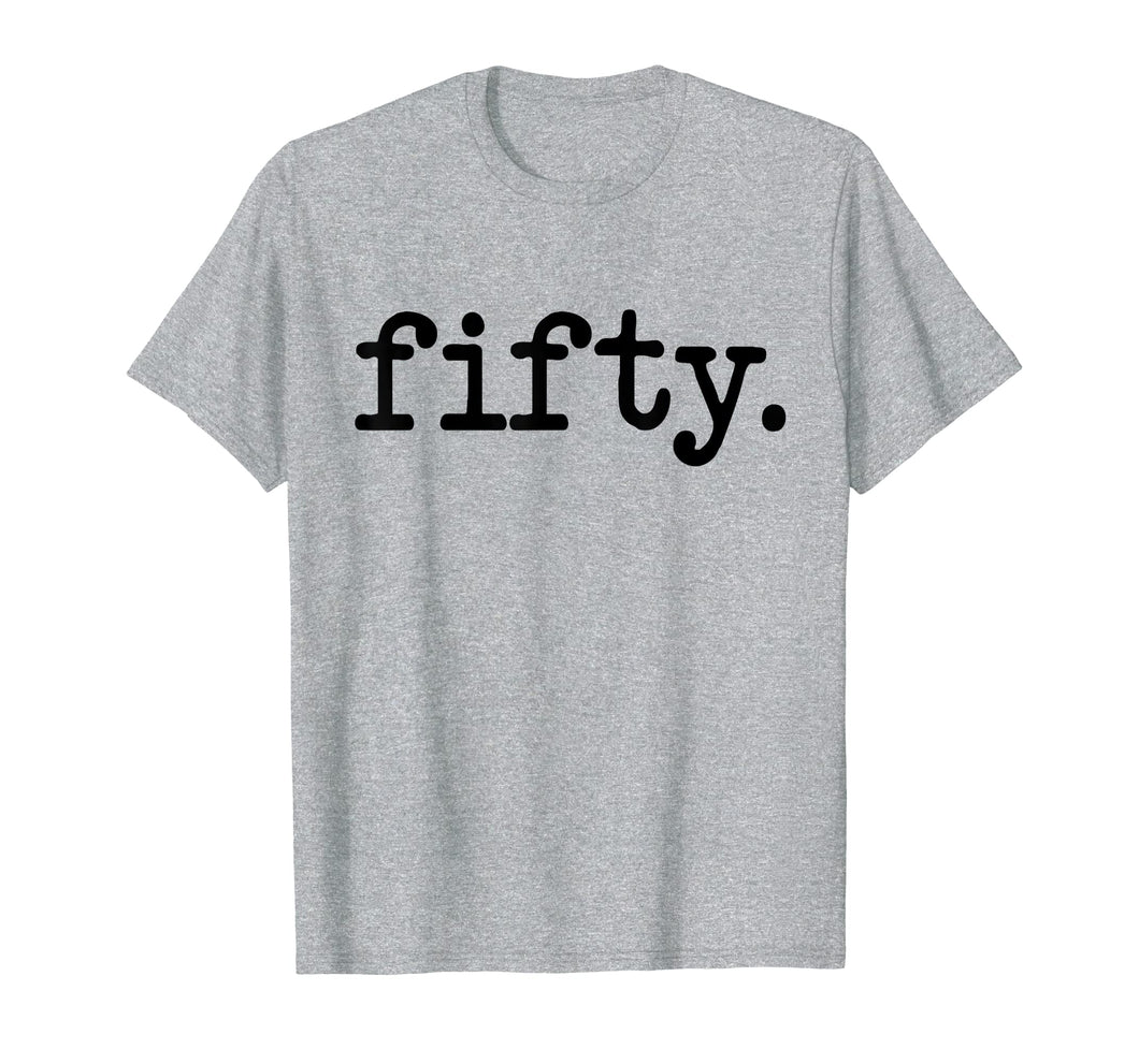 50 Years Old fifty. Funny 50th Birthday Gift Idea T-Shirt