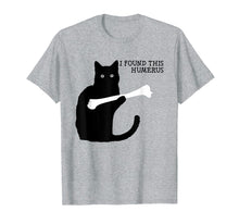 Load image into Gallery viewer, I Found This Humerus Cats Humorous Cat lovers T Shirt
