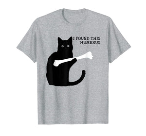 I Found This Humerus Cats Humorous Cat lovers T Shirt