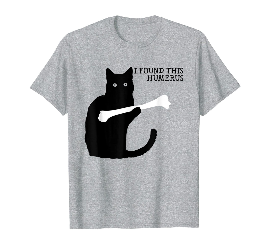 I Found This Humerus Cats Humorous Cat lovers T Shirt