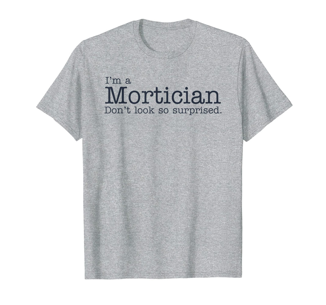 Funny Mortician, Embalmer, Funeral Director Tshirt TEE