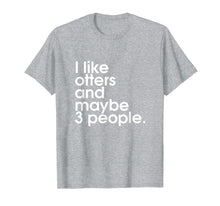 Load image into Gallery viewer, Funny Otter Sarcastic Introvert Ocean Lake Animal Lover Tee
