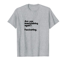 Load image into Gallery viewer, Are you mansplaining again? Funny Feminist T-shirt
