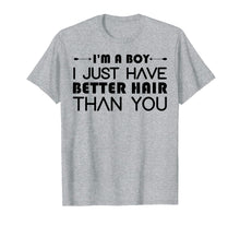 Load image into Gallery viewer, I&#39;m A Boy I Just Have Better Hair Than You Tshirt For Kids
