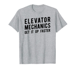 Elevator Mechanic T-Shirt, Get Up Faster Tech Tee Apparel