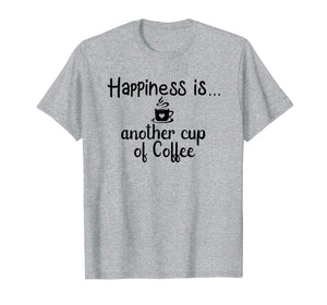 Happiness is another cup of Coffee Graphic T-Shirt/Quotes