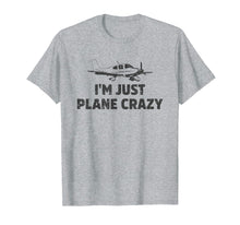 Load image into Gallery viewer, I'm Just Plane Crazy. Funny Airplane Pilots T-shirt

