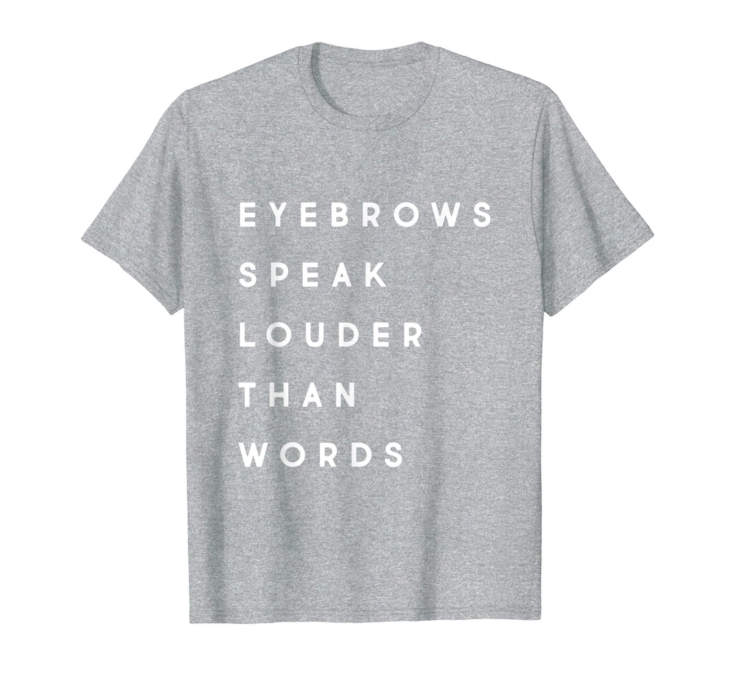 Eyebrows Speak Louder MUA Esthetician Microblading T-Shirt