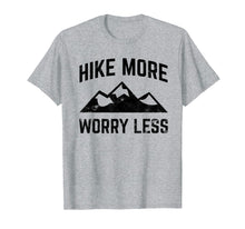 Load image into Gallery viewer, Hike More Worry Less T-Shirt for Hikers Hiking

