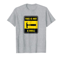Load image into Gallery viewer, This is not a drill - hammer shirt
