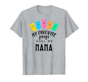 My Favorite Peeps Call Me Nana T-Shirt - Easter Nana Shirt