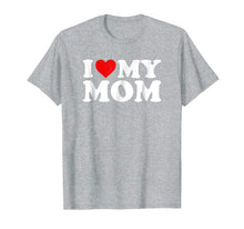 Load image into Gallery viewer, I Love My Mom T-Shirt with Heart
