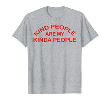 Load image into Gallery viewer, Funny Kind People Are My Kinda People T-Shirt for woman
