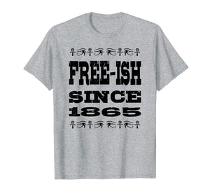 Free-ish Since 1865 Black Pride Hashtag Stay Woke T-Shirt