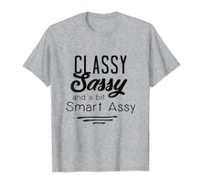 Load image into Gallery viewer, Classy Sassy _ A Bit Smart Assy - Funny Novelty Shirts
