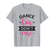 Load image into Gallery viewer, Dance Shirt, Girls Dance Shirt, Dance Hair Don't Care
