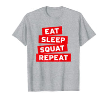 Load image into Gallery viewer, Eat Sleep Squat Repeat T-Shirt fun gym shirt
