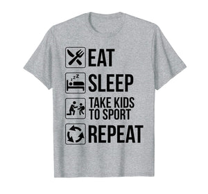 Funny Eat Sleep Take Kids To Sport Repeat TShirt