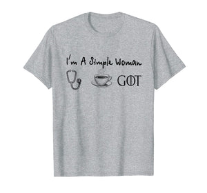 I'm a Simple Woman Nurse T-shirt - coffee and Got T-shirt