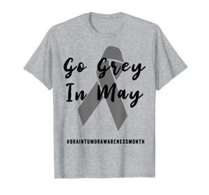Go Grey In May T Shirt Brain Tumor Cancer Grey Matters