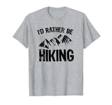 Load image into Gallery viewer, I&#39;d Rather Be Hiking T-Shirt Gift for Hikers
