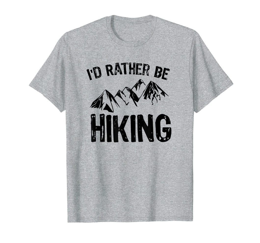 I'd Rather Be Hiking T-Shirt Gift for Hikers