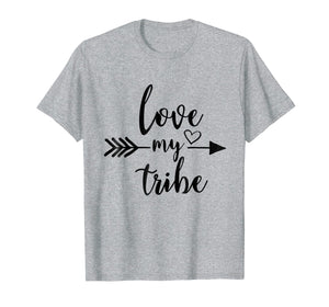 Love My Tribe Shirt, Ladies Unisex Tribe T-shirt