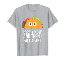 Load image into Gallery viewer, TACO TUESDAY Every now &amp; then I fall apart funny taco shirt
