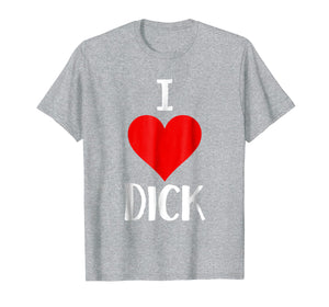 I Love Dick T Shirt Funny Gay Pride Gift