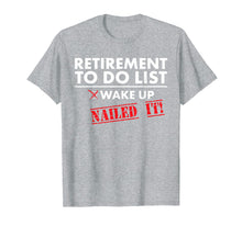 Load image into Gallery viewer, Funny Retirement T-Shirt | Retirement Humor New Retiree
