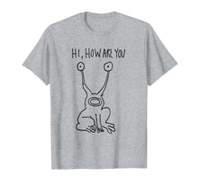 Load image into Gallery viewer, Hi How Are You T Shirt
